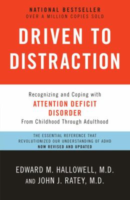 Driven to distraction : recognizing and coping with attention deficit disorder from childhood through adulthood cover image
