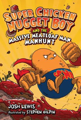 Super Chicken Nugget Boy and the Massive Meatloaf Man manhunt cover image