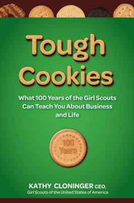 Tough cookies : leadership lessons from 100 years of the Girl Scouts cover image