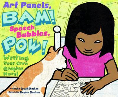Art panels, BAM! Speech bubbles, POW! : writing your own graphic novel cover image