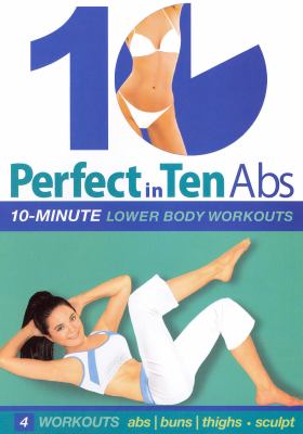 Perfect in ten. Abs 10-minute lower body workouts cover image