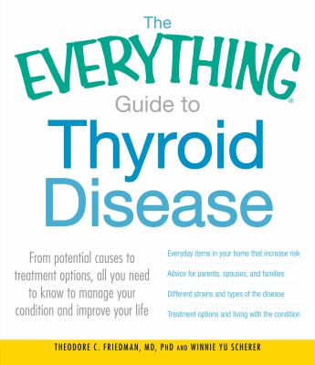 The everything guide to thyroid disease : From potential causes to treatment options, all you need to know to manage your condition and improve your life cover image