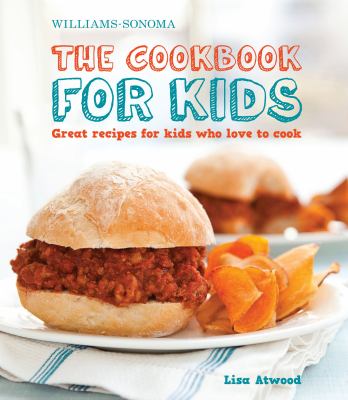 The cookbook for kids : great recipes for kids who love to cook cover image