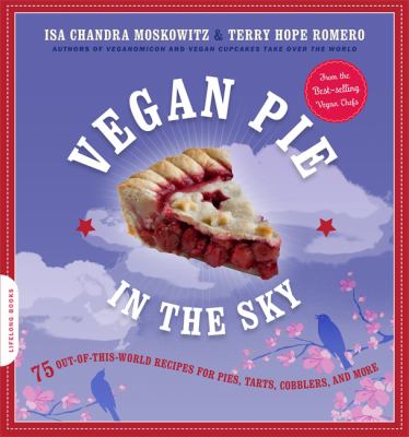 Vegan pie in the sky : 75 out-of-this-world recipes for pies, tarts, cobblers and more  cover image cdn