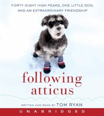 Following Atticus forty-eight high peaks, one little dog, and an extraordinary friendship cover image
