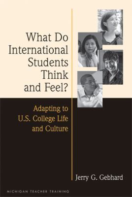 What do international students think and feel? : adapting to U.S. college life and culture cover image
