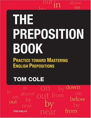 The preposition book : practice toward mastering English prepositions cover image