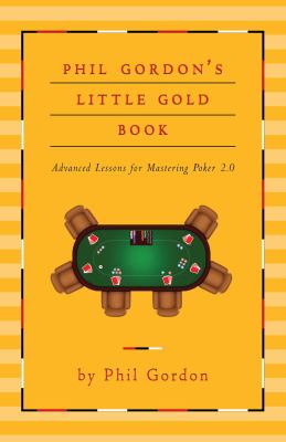 Phil Gordon's little gold book : advanced lessons for mastering Poker 2.0 cover image