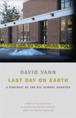 Last day on earth : a portrait of the NIU school shooter  cover image cdn