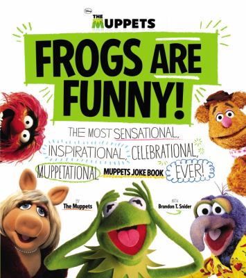 Frogs are funny! : the most sensational, inspirational, celebrational, muppetational,  Muppets joke book ever! cover image