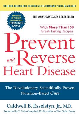 Prevent and reverse heart disease : the revolutionary, scientifically proven, nutrition-based cure cover image