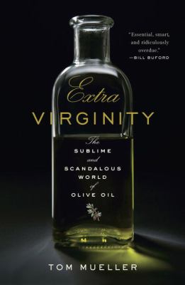 Extra virginity : the sublime and scandalous world of olive oil cover image