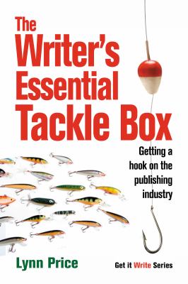 The writer's essential tackle box : getting a hook on the publishing industry cover image