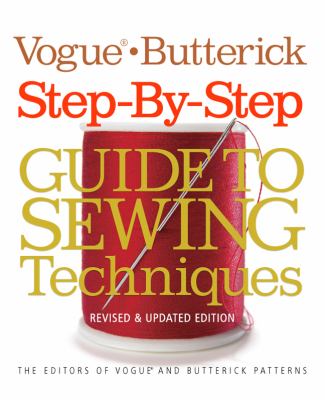The Vogue/Butterick Step-by-Step Guide to Sewing Techniques : An Illustrated A-to-Z Sourcebook for Every Home Sewer cover image