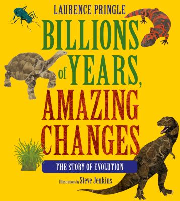 Billions of years, amazing changes : the story of evolution cover image