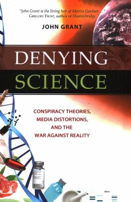 Denying science : conspiracy theories, media distortions, and the war against reality  cover image cdn