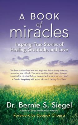 A book of miracles : inspiring true stories of healing, gratitude, and love cover image