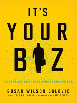 It's your biz : the complete guide to becoming your own boss cover image