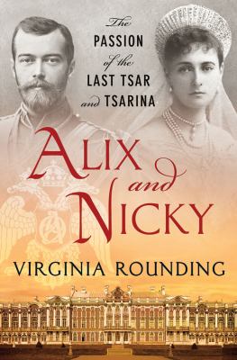 Alix and Nicky : the passion of the last tsar and tsarina cover image