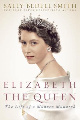 Elizabeth the Queen : the life of a modern monarch cover image
