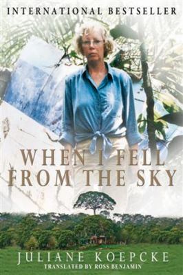 When I fell from the sky : the true story of one woman's miraculous survival cover image
