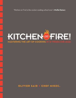 Kitchen on fire! : mastering the art of cooking in 12 weeks (or less) cover image