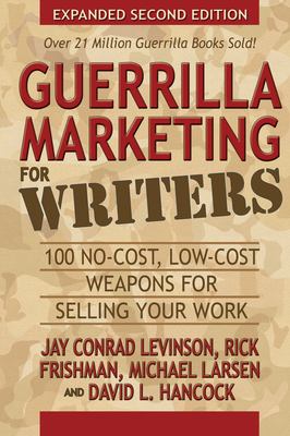 Guerrilla marketing for writers : 100 no-cost, low-cost weapons for selling your work cover image