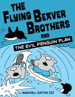 The flying beaver brothers and the evil penguin plan cover image