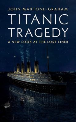 Titanic tragedy : a new look at the lost liner cover image