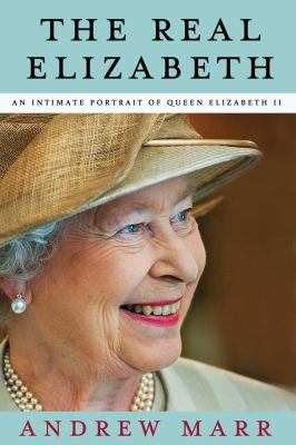 The real Elizabeth : an intimate portrait of Queen Elizabeth II cover image