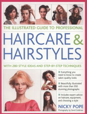The illustrated guide to professional haircare & hairstyles : with 280 style ideas and step-by step techniques cover image