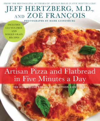 Artisan pizza and flatbread in five minutes a day cover image