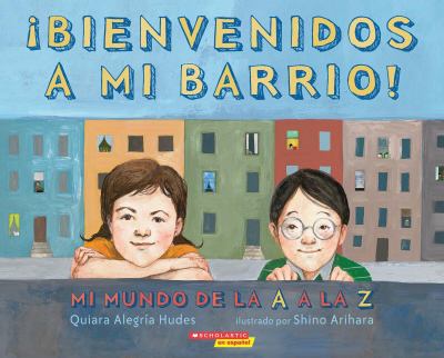 ¡Bienvenidos a mi barrio! : Mi mundo de la A a la Z  cover image cdn