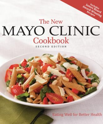 The new Mayo Clinic cookbook : [eating well for better health] cover image