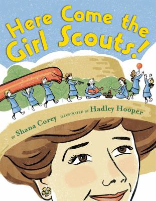 Here come the Girl Scouts! : the amazing all-true story of Juliette "Daisy" Gordon Low and her great adventure cover image