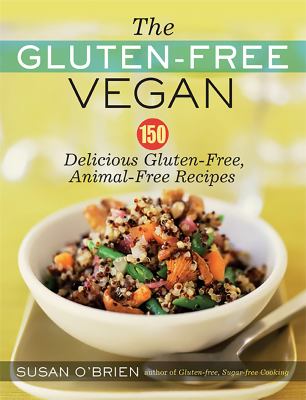 The gluten-free vegan : 150 delicious gluten-free, animal-free recipes cover image