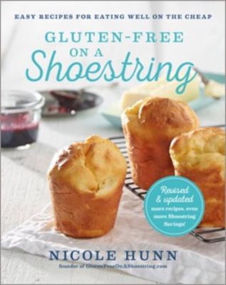 Gluten-free on a shoestring : 125 easy recipes for eating well on the cheap cover image