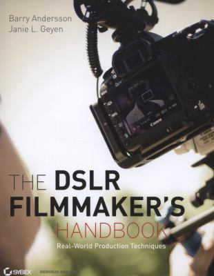 The DSLR filmmaker's handbook : real-world production techniques cover image