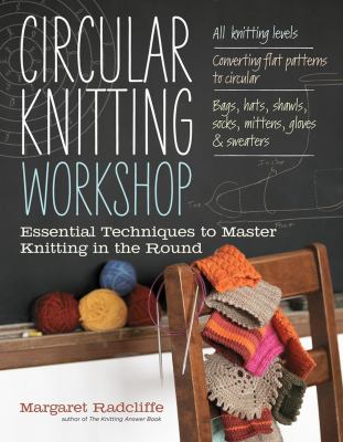 Circular knitting workshop : essential techniques to master knitting in the round cover image