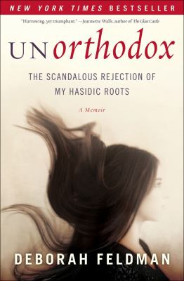 Unorthodox : the scandalous rejection of my Hasidic roots cover image