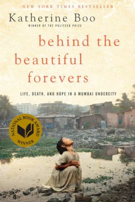 Behind the beautiful forevers : life, death, and hope in a Mumbai undercity cover image