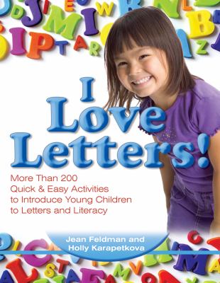 I love letters! : more than 200 quick & easy activities to introduce young children to letters and literacy cover image