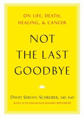Not the last goodbye : on life, death, healing, and cancer cover image