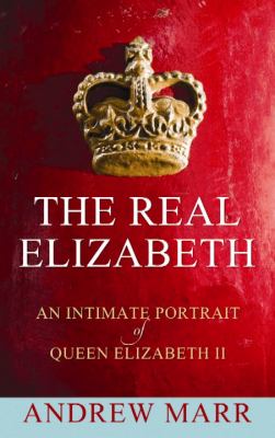 The real Elizabeth an intimate portrait of Queen Elizabeth II cover image