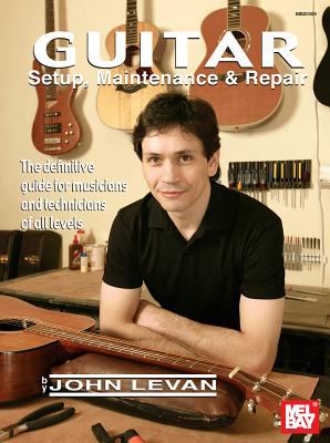 Mel Bay presents Guitar setup, maintenance & repair cover image