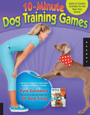 10-minute dog training games : quick and creative activities for the busy dog owner cover image