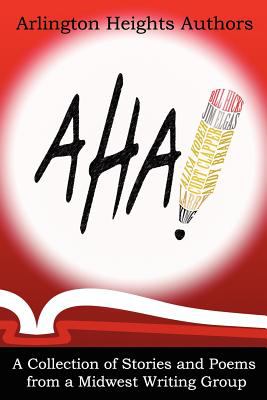 AHA! : a collection of stories and poems from a Midwest writing group cover image cdn