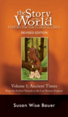 The story of the world. Volume I. Ancient times, from the earliest Nomads to the last Roman emperor : history for the classical child cover image