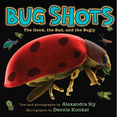Bug shots : the good, the bad, and the bugly cover image