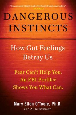 Dangerous instincts : how gut feelings betray us cover image